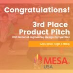 Three smiling students sit and kneel on a bench outside. Text reads: Congratulations! 3rd Place Product Pitch, 2021 National Engineering Design Competition, McDaniel High School. MESA USA logo at the bottom.