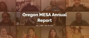 A grid of smiling people in virtual meeting boxes, some giving thumbs up or holding up shirts, with the text Oregon MESA Annual Report July 1, 2020 - June 30, 2021 overlaid in the center.