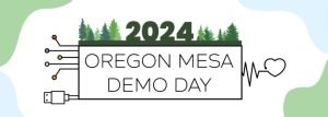 2024 Oregon MESA Demo Day 2024 graphic with trees above 2024, circuit lines on the left, a heart and heartbeat line on the right, and a USB cord on the bottom left.
